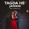 About Tagda He Jawani Song